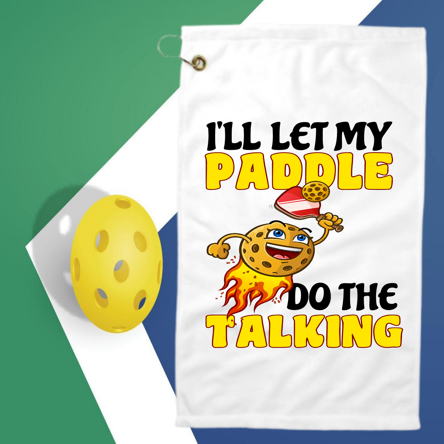 I Let My Paddle To The Talking, 2 designs to choose from - Pickleball Towel with clip
