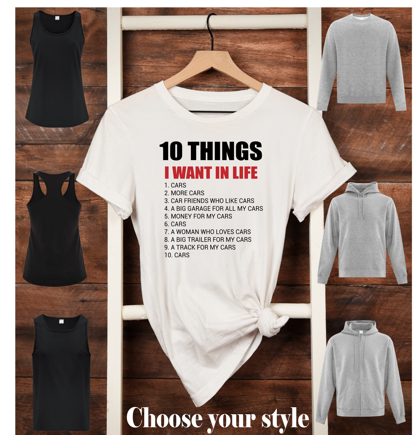 10 Things I Want In Life, 1. Cars 2. More Cars 3. Car Friends Who Like Cars 4. A Big Garage For All My Cars -  Adult T-Shirts, Tank Tops, Sweatshirts & Hoodies
