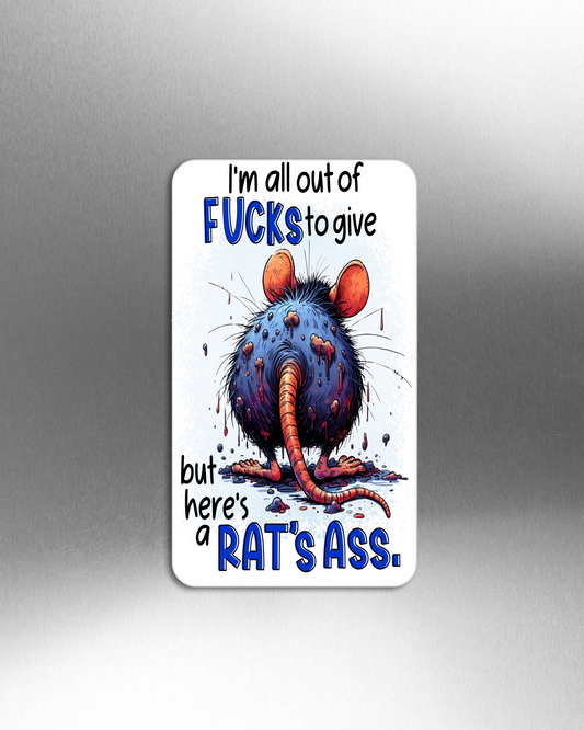 I'm All Out Of Fucks To Give But Here's A Rat's Ass - Refrigerator Magnets in 3 size choices