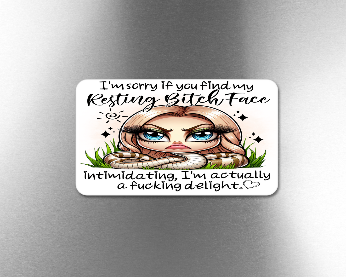 I'm Sorry If You Find My Resting Bitch Face Intimidating, I'm Actually A Fucking Delight. - Refrigerator Magnets in 3 size choices