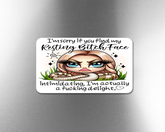 I'm Sorry If You Find My Resting Bitch Face Intimidating, I'm Actually A Fucking Delight. - Refrigerator Magnets in 3 size choices