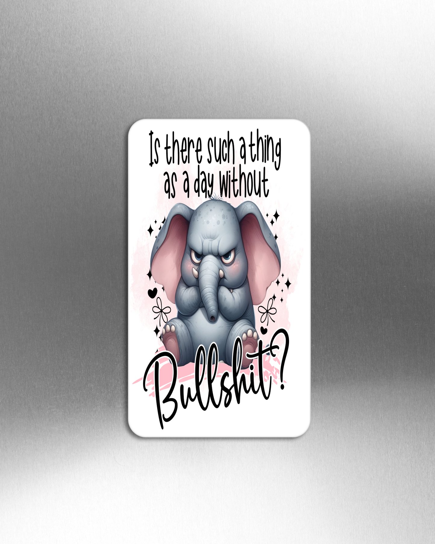 Is there Such A Thing As A Day Without Bullshit? - Refrigerator Magnets in 3 size choices