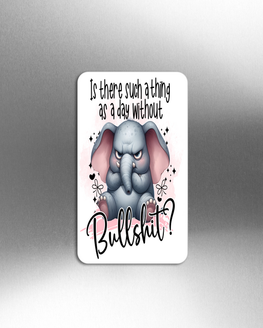Is there Such A Thing As A Day Without Bullshit? - Refrigerator Magnets in 3 size choices