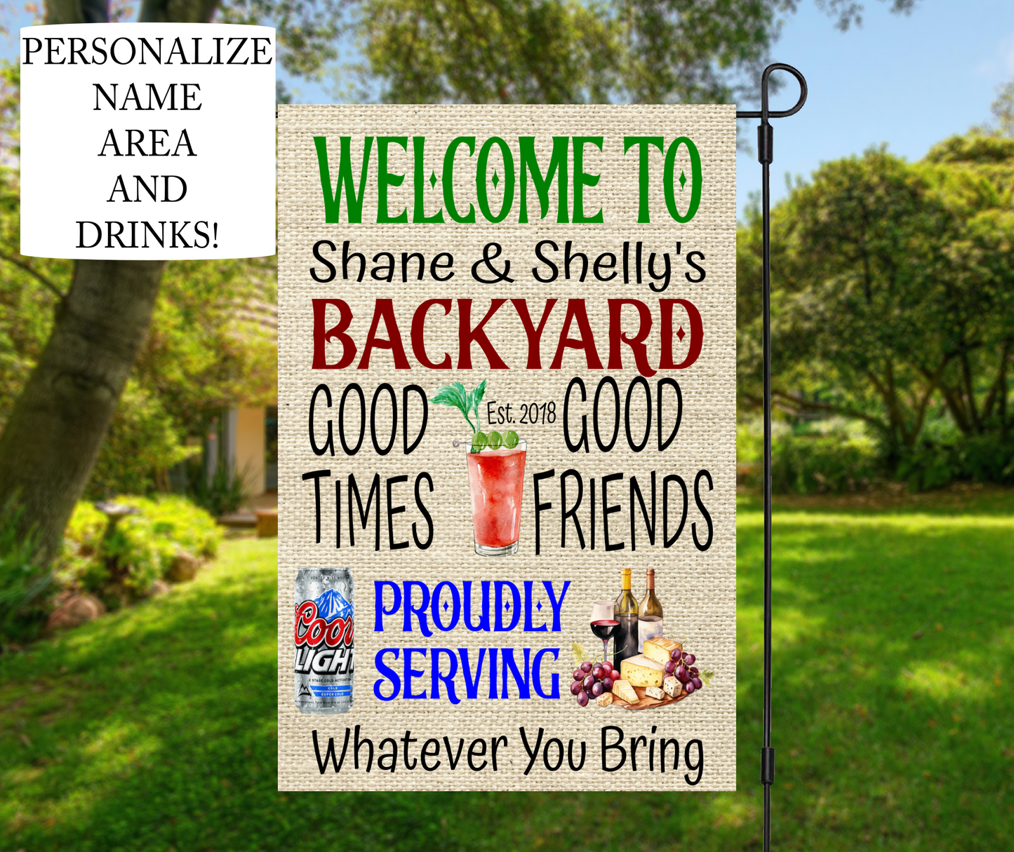 Welcome To "Name" Backyard Good Times Good Friends Proudly Serving Whatever You Bring, Customized - Garden Flag, 2 styles with or without stand