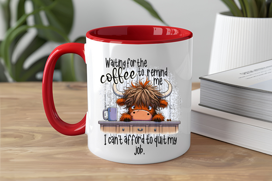 Waiting For The Coffee To Remind Me I Can't Afford To Quit My Job - Ceramic and Glass Mugs