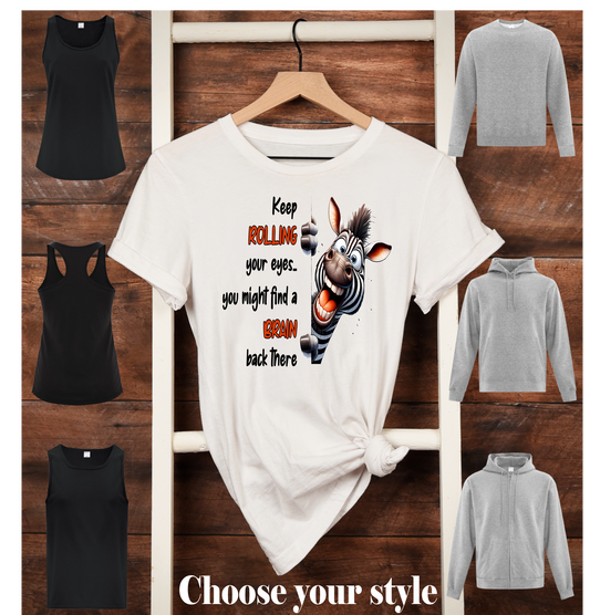 Keep Rolling Your Eyes...You Might Find A Brain Back There, Zebra - Adult T-Shirts, Tank Tops, Sweatshirts & Hoodies