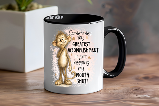 Sometimes My Greatest Accomplishment Is Just Keeping My Mouth Shut - Ceramic and Glass Mugs