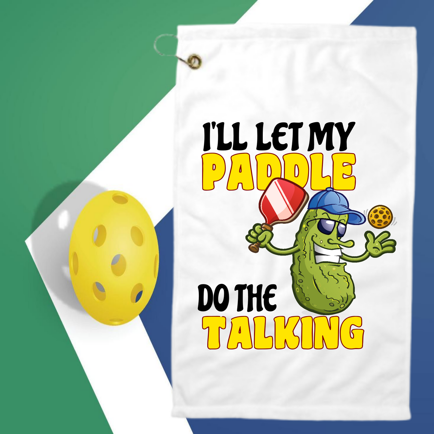 I Let My Paddle To The Talking, 2 designs to choose from - Pickleball Towel with clip