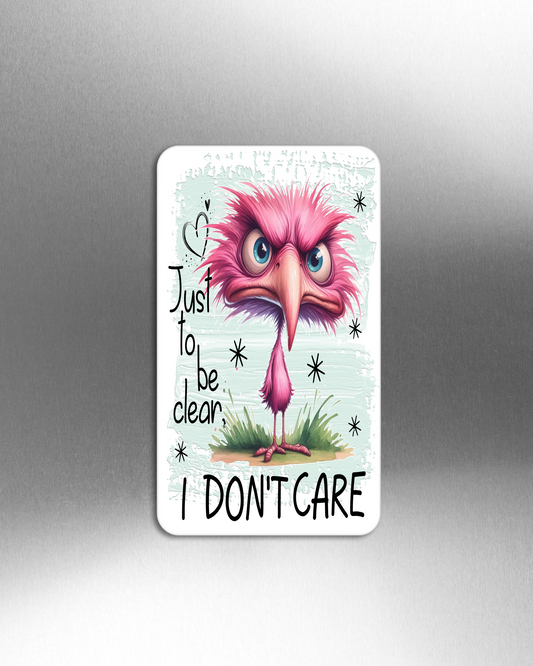 Just To Be Clear, I Don't Care - Refrigerator Magnets in 3 size choices