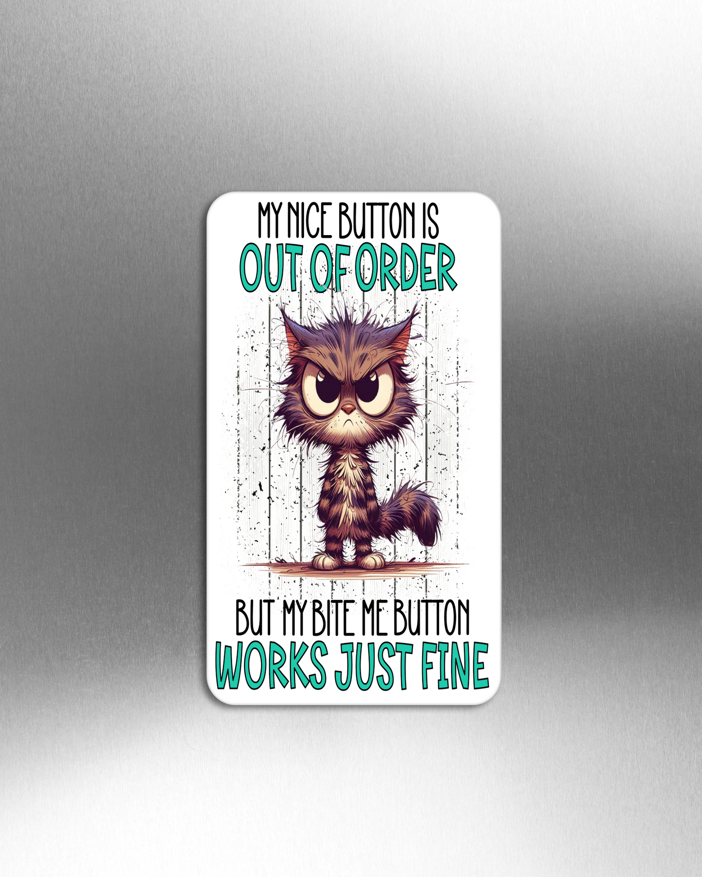 My Nice Button Is Out Of Order But My Bite Me Button Works Just Fine - Refrigerator Magnets in 3 size choices