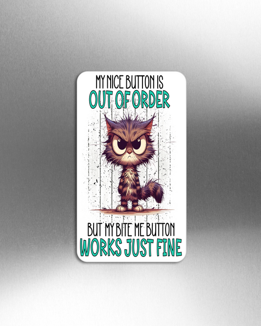 My Nice Button Is Out Of Order But My Bite Me Button Works Just Fine - Refrigerator Magnets in 3 size choices