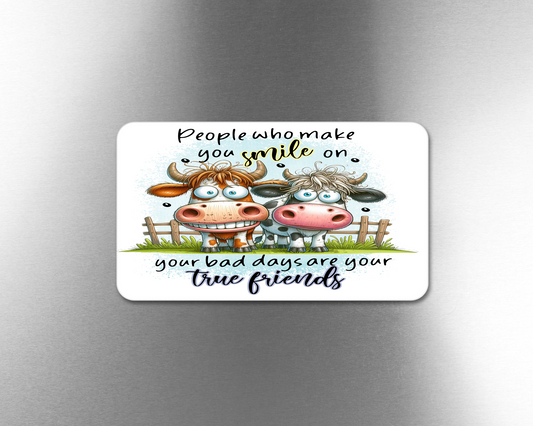 People Who Make You Smile On Your Bad Days Are Your True Friends - Refrigerator Magnets in 3 size choices