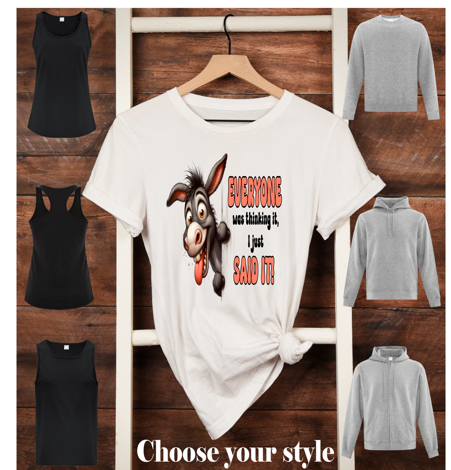 Everyone Was Thinking It, I Just Said it, Donkey - Adult T-Shirts, Tank Tops, Sweatshirts & Hoodies