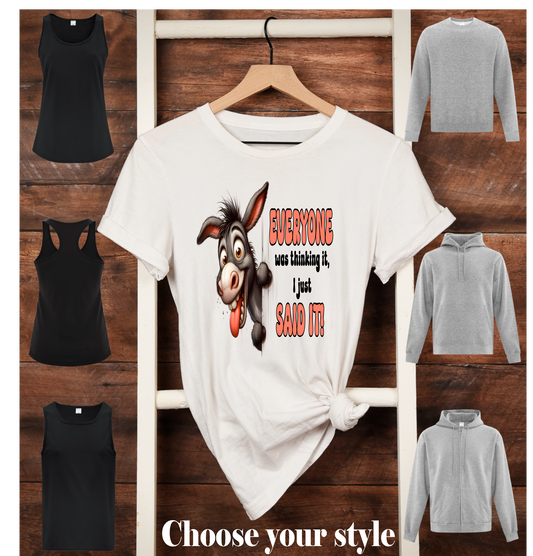 Everyone Was Thinking It, I Just Said it, Donkey - Adult T-Shirts, Tank Tops, Sweatshirts & Hoodies