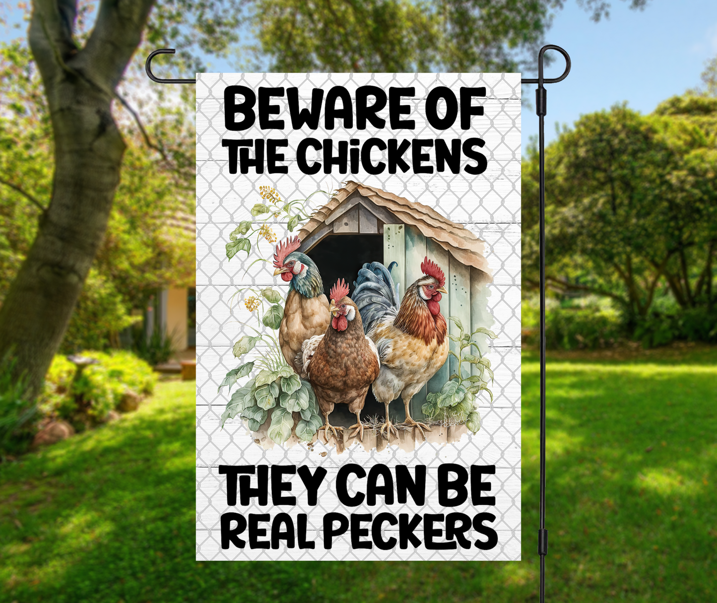 Beware Of The Chickens They Can Be Real Peckers - Garden Flag, 2 styles with or without stand