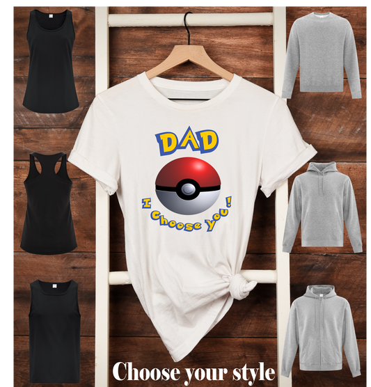 Dad, I Choose You! Pokeball -  Adult T-Shirts, Tank Tops, Sweatshirts & Hoodies