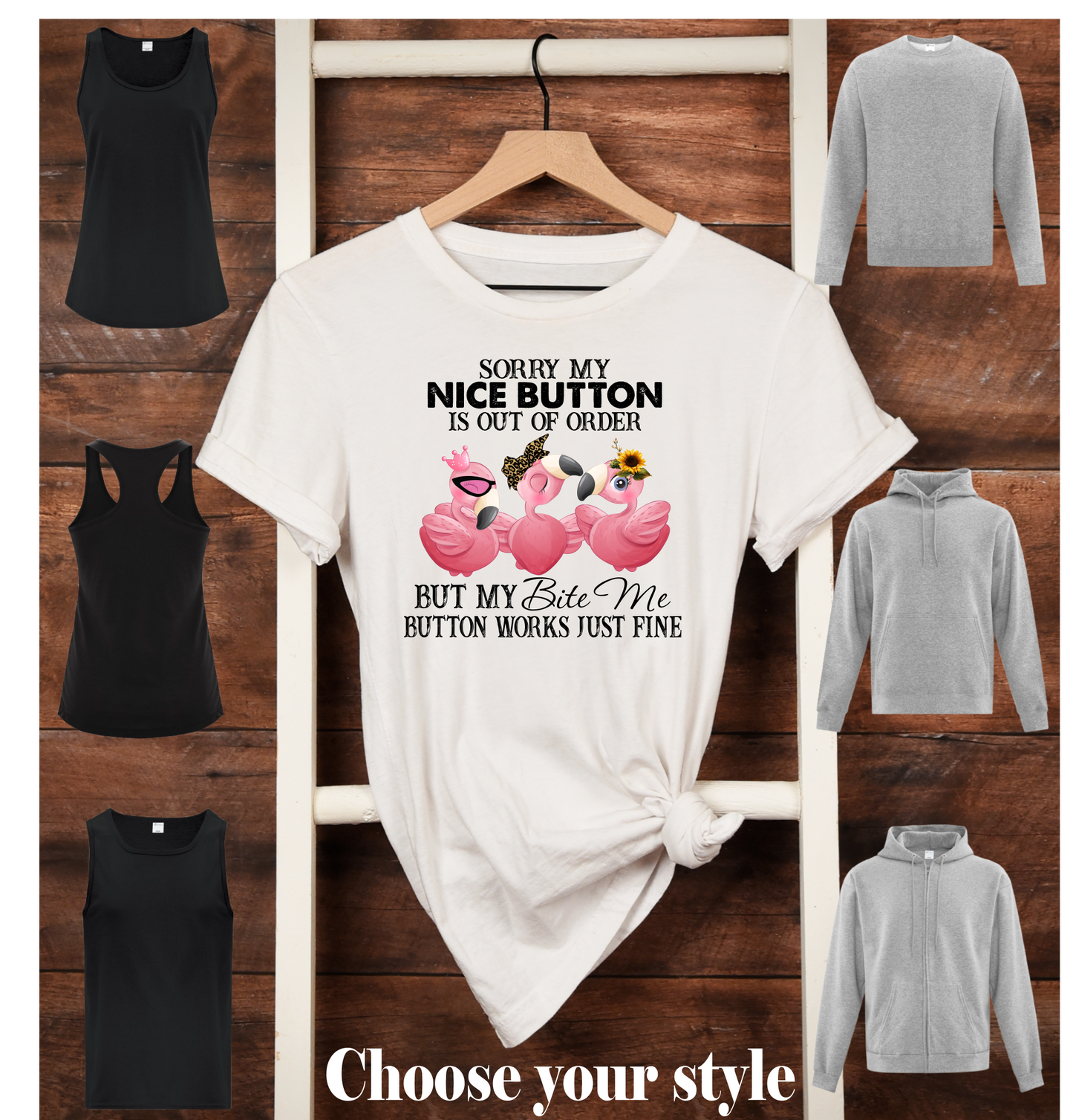 Sorry My Nice Button Is Out Of Order But My Bite Me Button Work Just Fine, Flamingos -  Adult T-Shirts, Tank Tops, Sweatshirts & Hoodies