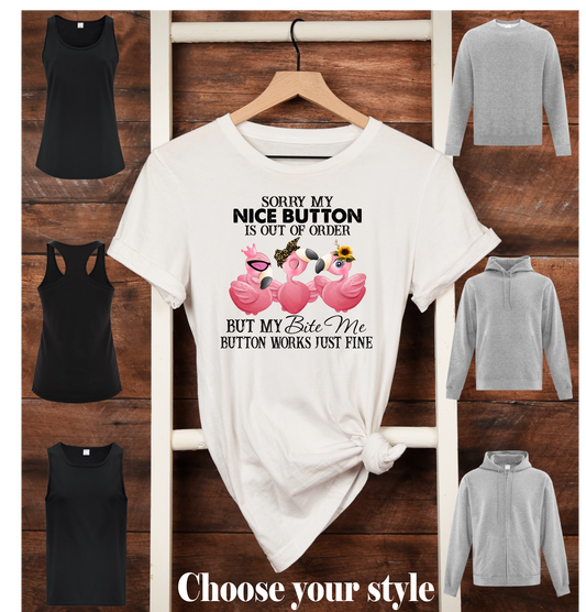 Sorry My Nice Button Is Out Of Order But My Bite Me Button Work Just Fine, Flamingos -  Adult T-Shirts, Tank Tops, Sweatshirts & Hoodies