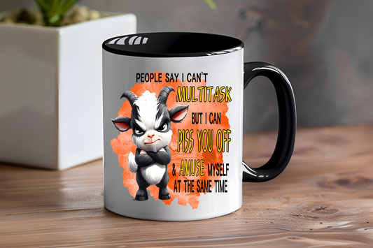 People Say I Can't Multitask But I Can Piss You Off & Amuse Myself At The Same Time, Goat - Ceramic and Glass Mugs