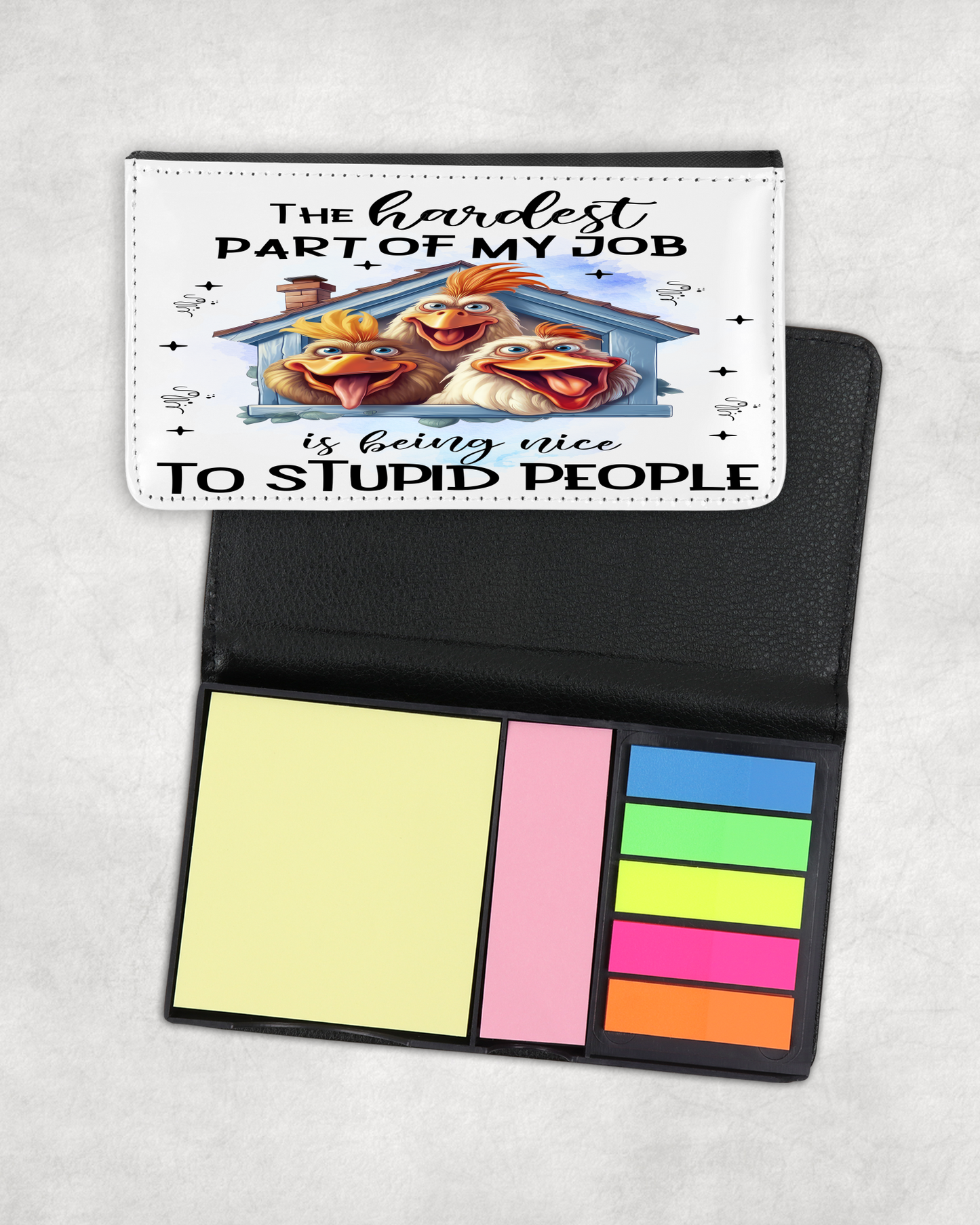 Sticky Note Holder - The hardest part of my job is being nice to stupid people