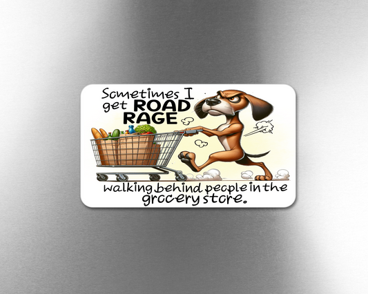 Sometimes I Get Road Rage Walking Behind People In The Grocery Store - Refrigerator Magnets in 3 size choices