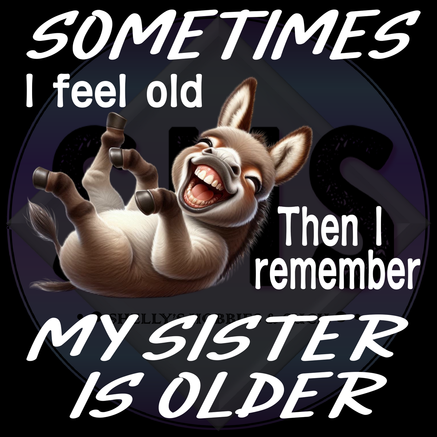 Sometimes I feel Old Then I Remember My Sister is Older, Jackass PNG files