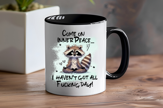 Come On Inner Peace....I Haven't Got All Fucking Day! - Ceramic and Glass Mugs