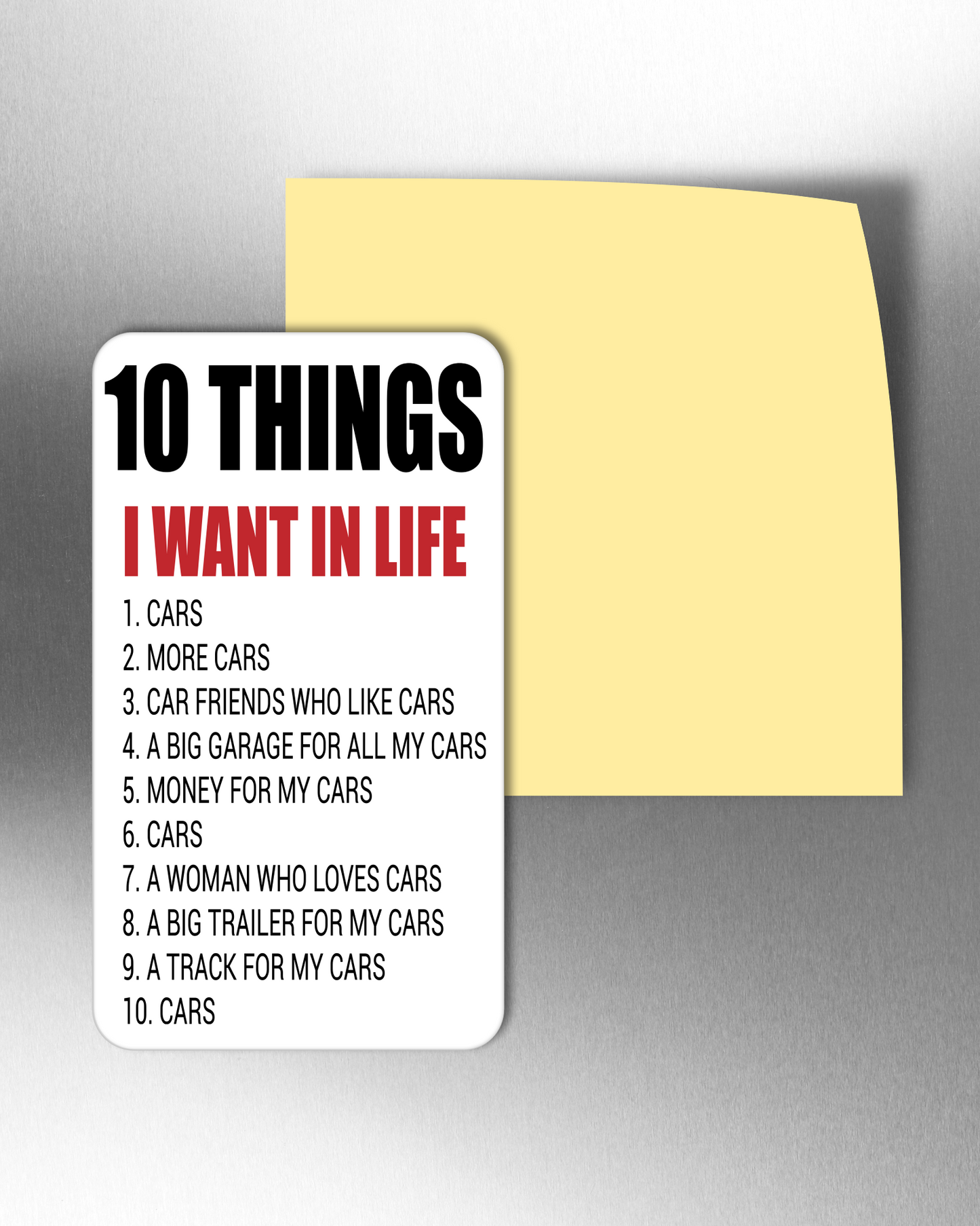 10 Things I Want In Life, cars- Refrigerator Magnets in 3 size choices