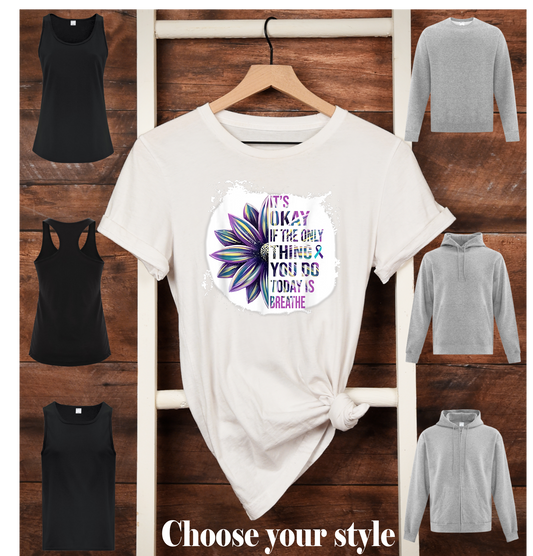 It's Okay If The Only Thing You Do Today Is Breathe, Suicide Prevention -  Adult T-Shirts, Tank Tops, Sweatshirts & Hoodies