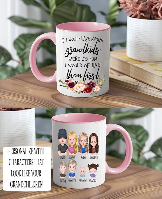 If I Would Have Know Grandkids Were So Fun I Would Of Had Them First, Personalized - Ceramic and Glass Mugs