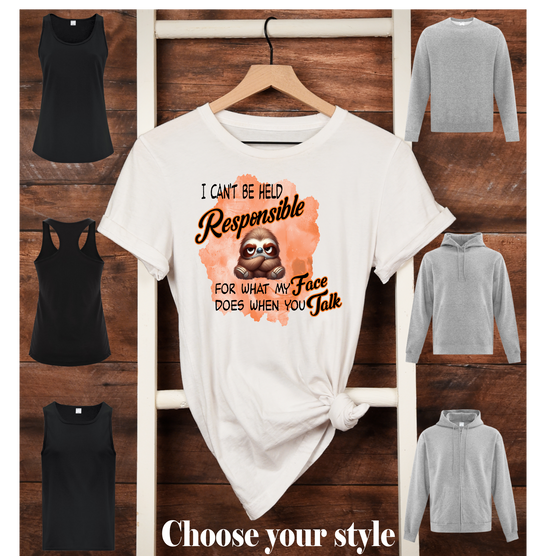 Can't Be Held Responsible For What My Face Does When You Talk, Sloth - Adult T-Shirts, Tank Tops, Sweatshirts & Hoodies