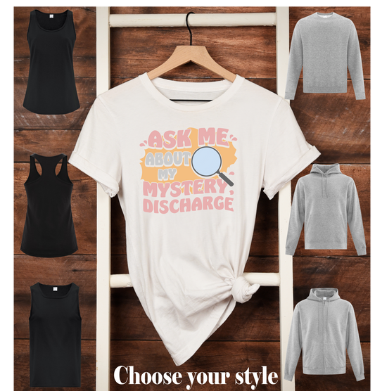 Ask Me About My Mystery Discharge - Adult T-Shirts, Tanks, Sweatshirts & Hoodies