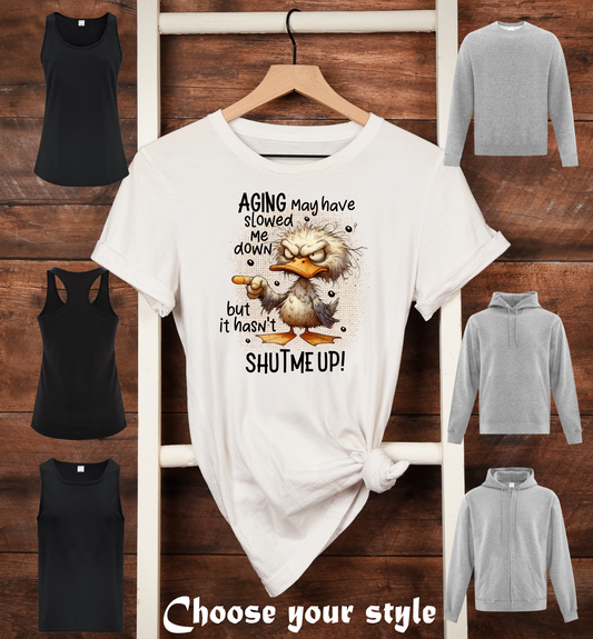 Aging May Have Slowed Me Down But It Hasn't Shut Me Up! - Adult T-Shirts, Tank Tops, Sweatshirts & Hoodies