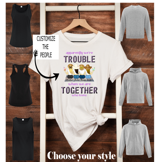 Apparently We're Trouble When We Are Together Who Know, Custom Personalized - Adult T-Shirts, Tank Tops, Sweatshirts & Hoodies