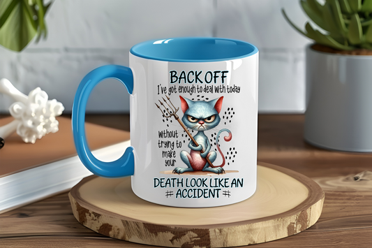 Back Off I've Got Enough To Do Without Having to Make Your Death Look Like An Accident - Ceramic and Glass Mugs