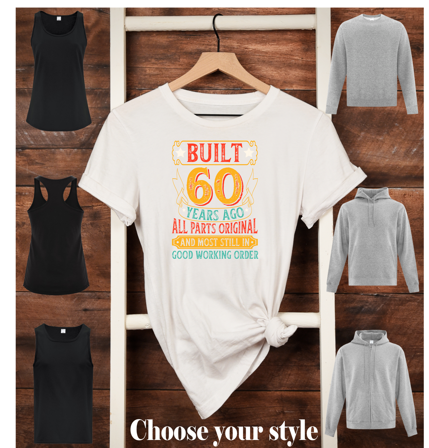 Built 60 Years Ago All Parts Original And Most Still In Good Working Order, Birthday Shirt - Adult T-Shirts, Tank Tops, Sweatshirts & Hoodies