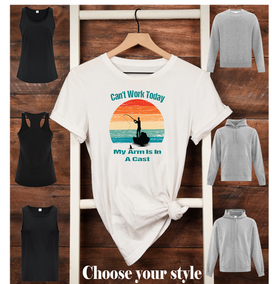 Can't Work Today My Arm Is In A Cast, Fishing - Adult T-Shirts, Tank Tops, Sweatshirts & Hoodies