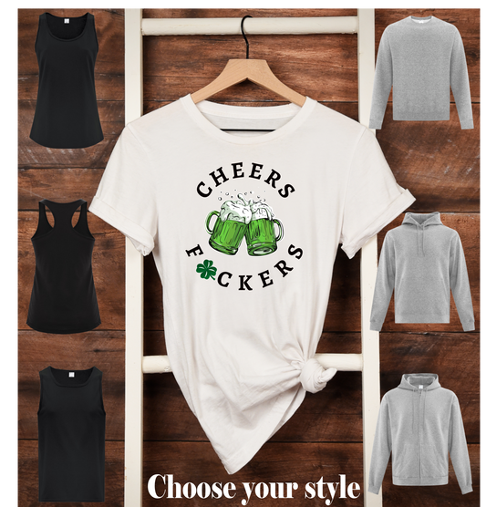 Cheers Fuckers, St. Patrick's Day - Adult T-Shirts, Tank Tops, Sweatshirts & Hoodies