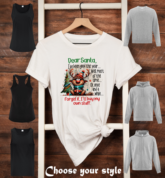 Dear Santa I've Been Good This Year...Well Most Of The Time...Ok Once And A While...Forget It, I'll Buy My Own Stuff - Adult T-Shirts, Tank Tops, Sweatshirts & Hoodies