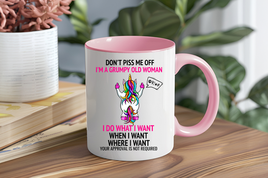 Don't Piss Me Off I'm a Grumpy Old Woman I Do What I Want When I Want Where I Want Your Approval Is Not Required - Ceramic and Glass Mugs
