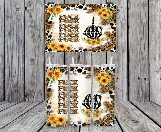 Fuck This Fuck That Fuck Them Fuck it Fuck You Fuck Everything, Leopard Print & Sunflowers - 15, 20 or 30oz skinny tumblers, 4 in 1 can cooler/tumbler and 4 in 1 can cooler/tumbler or 20oz blue tooth speaker tumblers