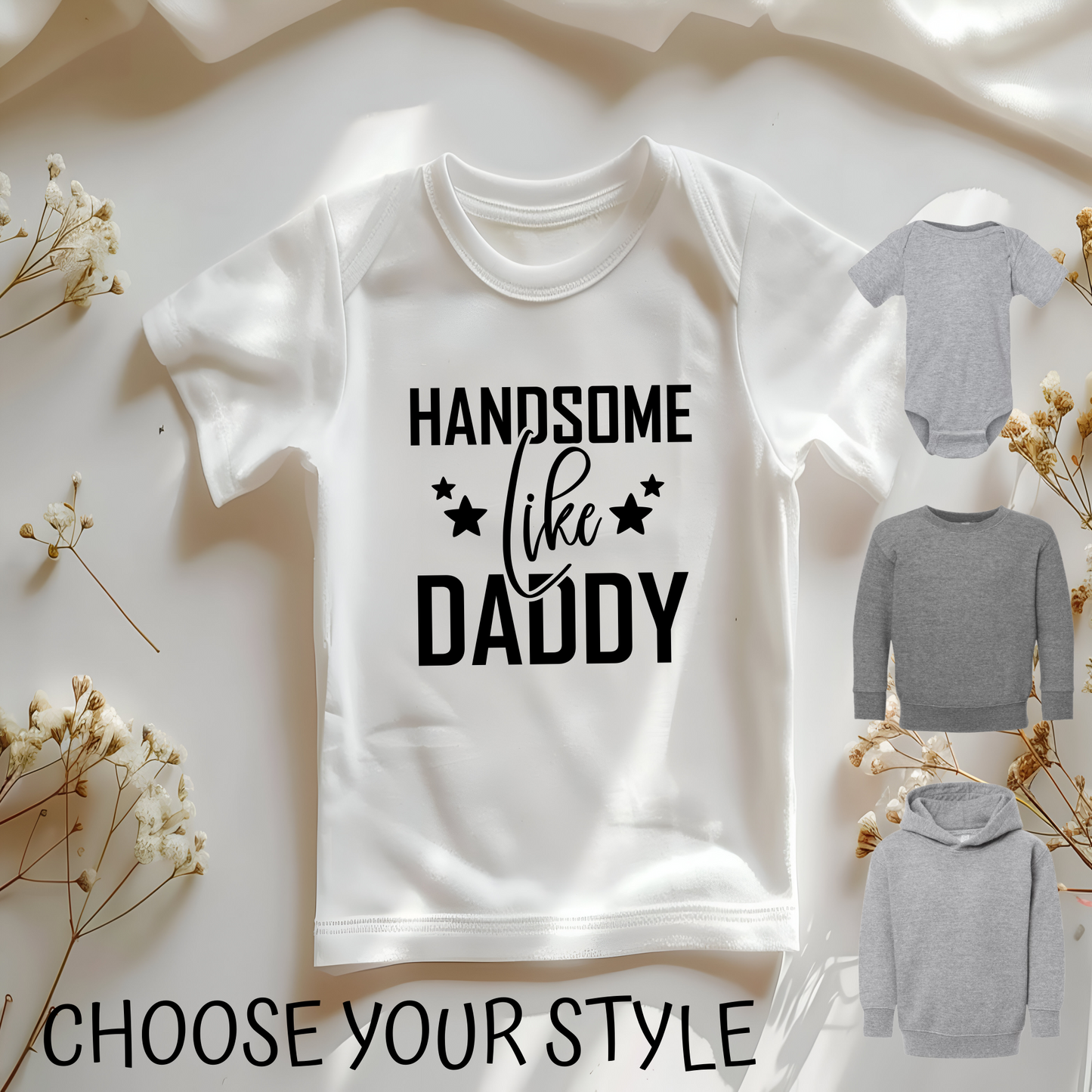 Handsome Like Daddy - Infant & Toddler Styles & Sizes