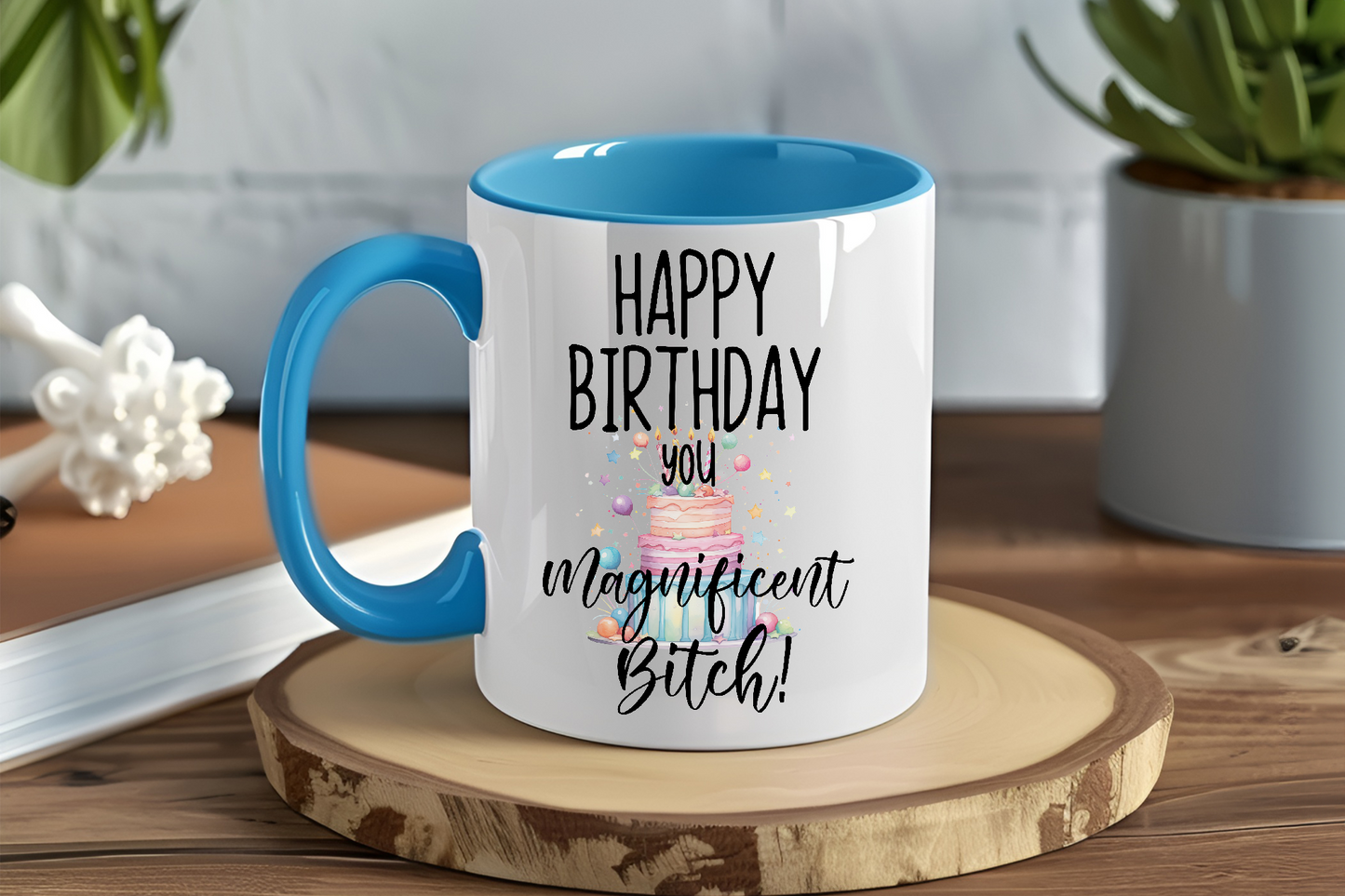 Happy Birthday You Magnificent Bitch - Ceramic and Glass Mugs