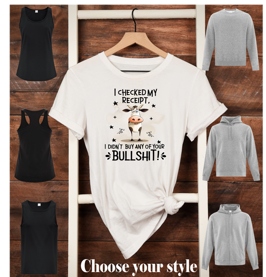 I Checked My Receipt. I Didn't Buy Any Of Your Bullshit! - Adult T-Shirts, Tank Tops, Sweatshirts & Hoodies