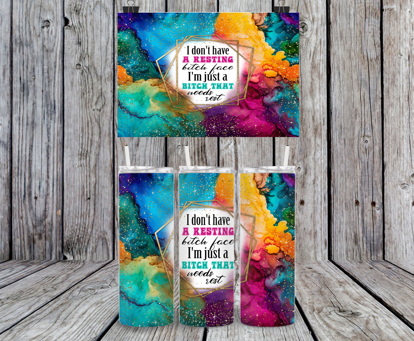 I Don't Have Resting Bitch Face I'm Just A Bitch That Needs Rest - 15, 20 or 30oz skinny tumblers, 4 in 1 can cooler/tumbler and 4 in 1 can cooler/tumbler or 20oz blue tooth speaker tumblers