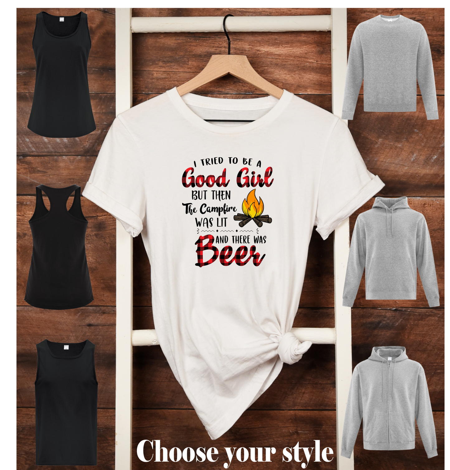 I Tried to Be A Good Girl But Then The Campfire Was Lit And There Was Beer - Adult T-Shirts, Tank Tops, Sweatshirts & Hoodies