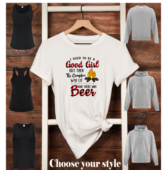 I Tried to Be A Good Girl But Then The Campfire Was Lit And There Was Beer - Adult T-Shirts, Tank Tops, Sweatshirts & Hoodies