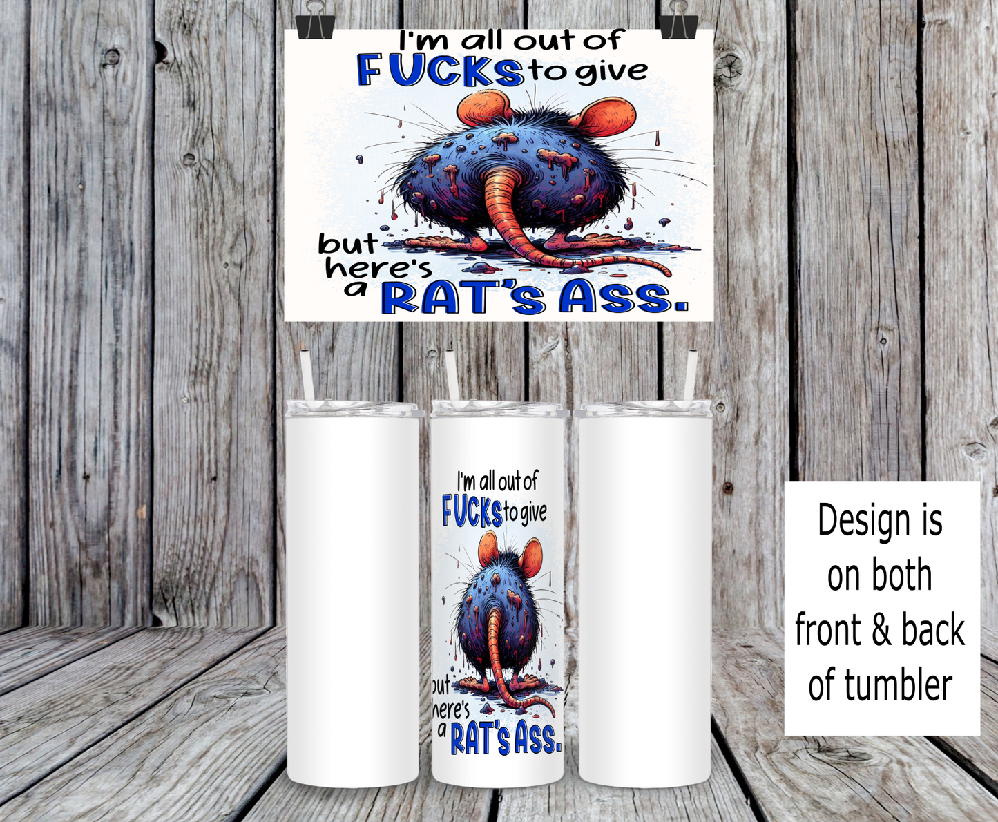 I'm All Out Of Fuck To Give But Here's A Rat's Ass - 15, 20 or 30oz skinny tumblers, 4 in 1 can cooler/tumbler and 4 in 1 can cooler/tumbler or 20oz blue tooth speaker tumblers