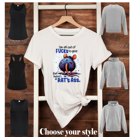 I'm All Out Of Fucks To Give But Here's A Rat's Ass - Adult T-Shirts, Tank Tops, Sweatshirts & Hoodies