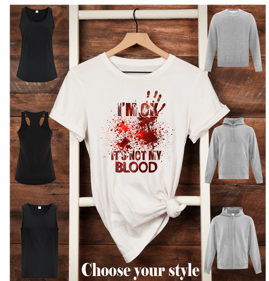 I'm Ok It's Not My Blood, Blood Splatter - Adult T-Shirts, Tank Tops, Sweatshirts & Hoodies
